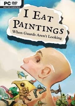 I Eat Paintings When Guards Arent Looking Build 22909153