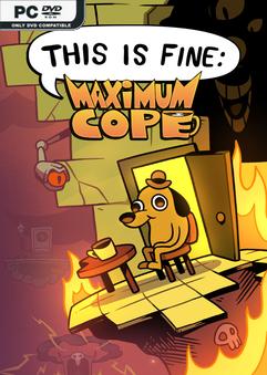 This Is Fine Maximum Cope Build 22945378