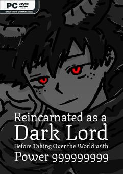 Reincarnated as a Dark Lord Before Taking Over the World with Power 999999999