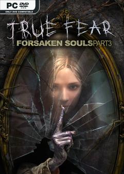 True Fear Forsaken Souls Part 3 v1.1.25.25